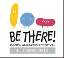 Be there! Corfu Animation Festival 4-7 April 2013